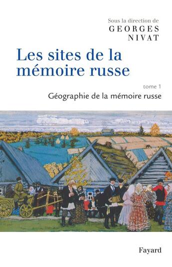 Couverture du livre « Les sites de la mémoire russe Tome 1 ; géographie de la mémoire russe » de Georges Nivat aux éditions Fayard