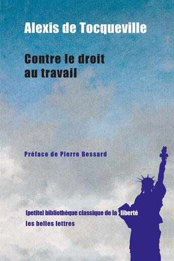 Couverture du livre « Contre le droit au travail » de Alexis De Tocqueville aux éditions Belles Lettres