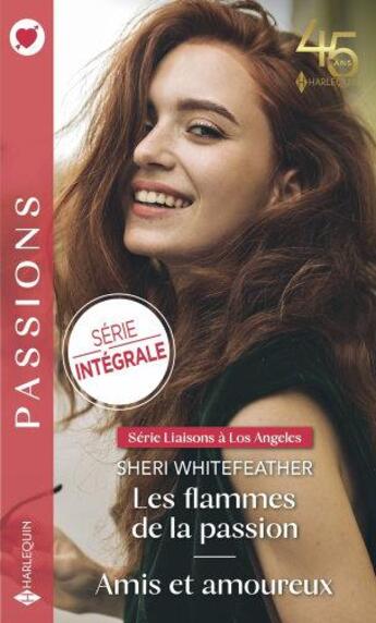 Couverture du livre « Liaisons à Los Angeles Tome 1 & 2 : les flammes de la passion ; amis et amoureux » de Sheri Whitefeather aux éditions Harlequin