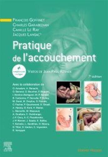 Couverture du livre « Pratique de l'accouchement (7e édition) » de Jacques Lansac et Francois Goffinet et Charles Garabedian et Camille Le Ray aux éditions Elsevier-masson