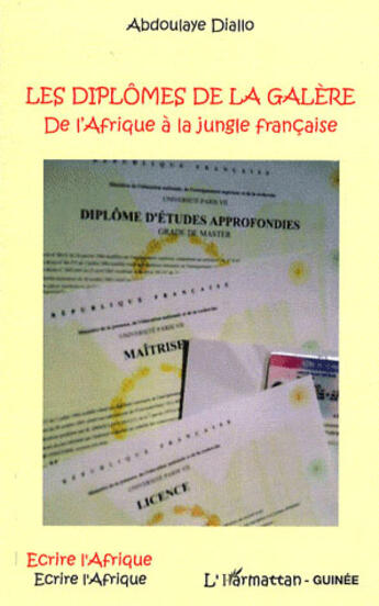 Couverture du livre « Les diplômes de la galère ; de l'Afrique à la jungle française » de Abdoulaye Diallo aux éditions L'harmattan