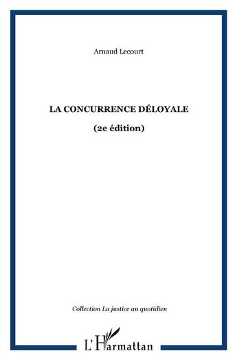 Couverture du livre « La concurrence déloyale (2e édition) » de Arnaud Lecourt aux éditions L'harmattan