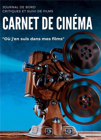 Couverture du livre « Carnet de cinema - journal de bord critiques et suivi de films i ou j'en suis dans mes films i fiche » de Ligan Magali aux éditions Books On Demand