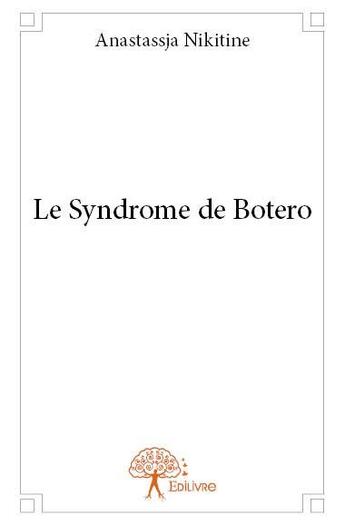 Couverture du livre « Le syndrome de Botero » de Anastassja Nikitine aux éditions Edilivre