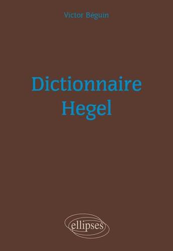 Couverture du livre « Hegel » de Victor Beguin aux éditions Ellipses