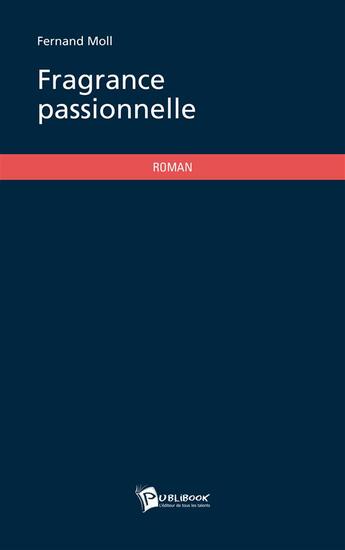 Couverture du livre « Fragance passionnelle » de Fernand Moll aux éditions Publibook