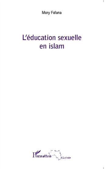 Couverture du livre « Education sexuelle en Islam » de Mory Fofana aux éditions L'harmattan