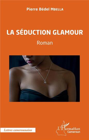 Couverture du livre « La séduction glamour » de Bedel Mbella Pierre aux éditions L'harmattan