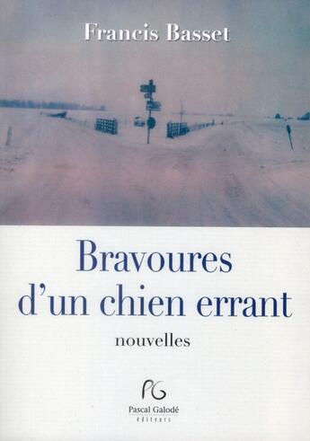 Couverture du livre « Bravoures d'un chien errant » de Francis Basset aux éditions Pascal Galode