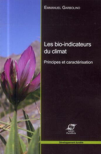 Couverture du livre « Les bio-indicateurs du climat ; principes et caractérisation » de Emmanuel Garbolino aux éditions Presses De L'ecole Des Mines