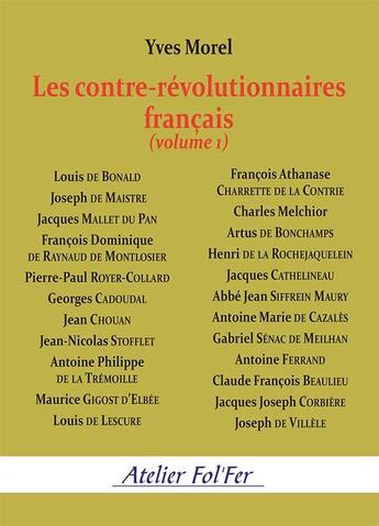 Couverture du livre « Les contre-révolutionnaires français (volume 1) » de Yves Morel aux éditions Atelier Fol'fer