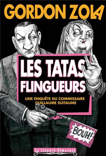 Couverture du livre « Les tatas flingueurs ; les enquêtes du commissaire Guillaume Suitaume » de Gordon Zola aux éditions Le Leopard Demasque