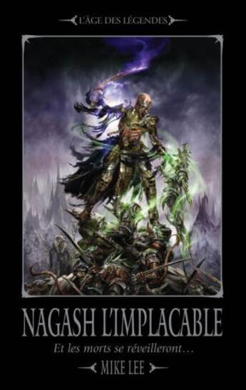 Couverture du livre « L'avènement de Nagash t.2 ; Nagash l'implacable ; et les morts se réveilleront... » de Mike Lee aux éditions Bibliotheque Interdite