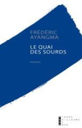 Couverture du livre « Le quai des sourds » de Frederic Ayangma aux éditions Pierre-guillaume De Roux