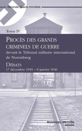 Couverture du livre « Procès des grands criminels de guerre devant le Tribunal militaire international de Nuremberg t.4 » de  aux éditions Nouveau Monde