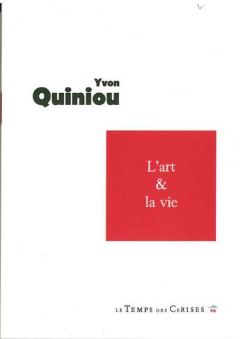 Couverture du livre « L'art et la vie ; l'illusion esthétique ; de la mort à la beauté » de Yvon Quiniou aux éditions Le Temps Des Cerises