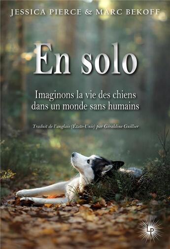 Couverture du livre « En solo ! imaginer la vie des chiens dans un monde sans humains » de Marc Bekoff et Jessica Pierce aux éditions Perseides