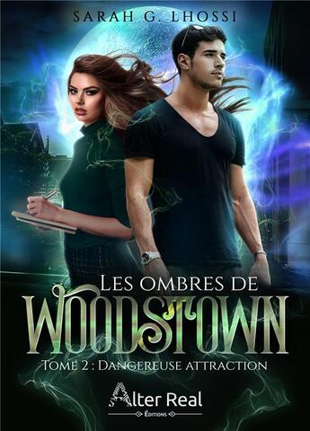 Couverture du livre « Dangereuse attraction : Les ombres de Woodstown #2 » de G. Lhossi Sarah aux éditions Alter Real