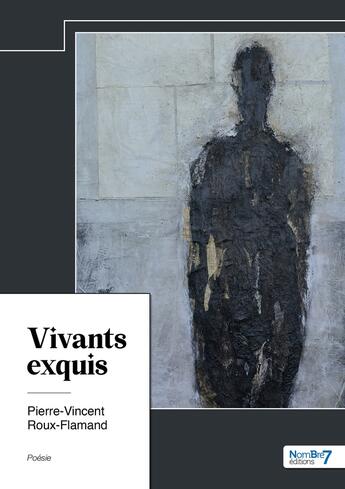 Couverture du livre « Vivants exquis » de Pierre-Vincent Roux-Flamand aux éditions Nombre 7