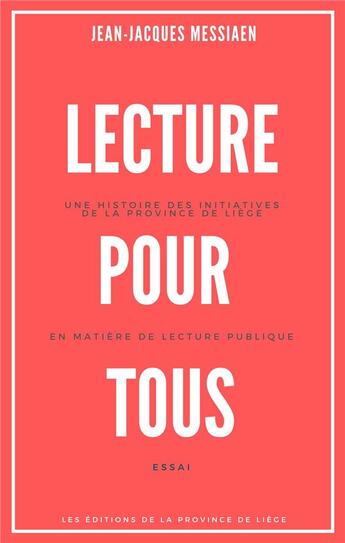 Couverture du livre « Lecture pour tous - une histoire des initiatives de la province de liege en matiere de lecture publi » de Messiaen J-J. aux éditions Edplg