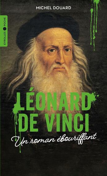 Couverture du livre « Léonard de Vinci : Un roman ébouriffant » de Michel Douard aux éditions Eyrolles