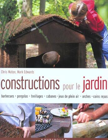 Couverture du livre « Constructions Pour Le Jardin » de Chris Maton et Mark Edwards aux éditions Marabout