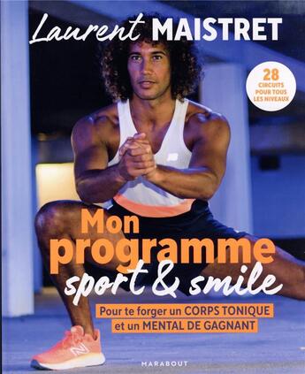 Couverture du livre « Mon programme sport et smile : pour te forger un corps tonique et un mental de gagnant » de Laurent Maistret aux éditions Marabout