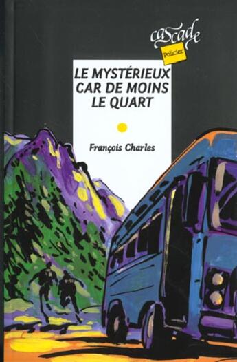 Couverture du livre « Le mystérieux car de moins le quart » de Francois Charles aux éditions Rageot