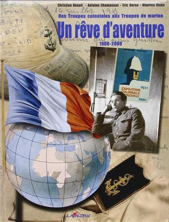 Couverture du livre « UN REVE D'AVENTURE DES TROUPES COLONIALES AUX TROUPES DE MARINE » de Champeaux/Benoit aux éditions Lavauzelle