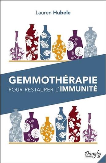 Couverture du livre « Gemmothérapie pour restaurer l'immunité » de Lauren Hubele aux éditions Dangles