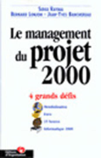 Couverture du livre « Le Management Des Projets 2000: 4 Grands Defis » de S Raynal et B Lonjon et J-Y Banchereau aux éditions Organisation