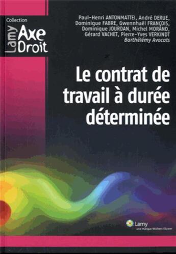 Couverture du livre « Le contrat de travail a duree determinee » de Antonmattei/Derue aux éditions Lamy