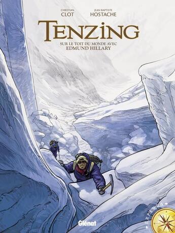 Couverture du livre « Tenzing Tome 1 ; sur le toit du monde avec Edmund Hillary » de Christian Clot et Jean-Baptiste Hostache aux éditions Glenat