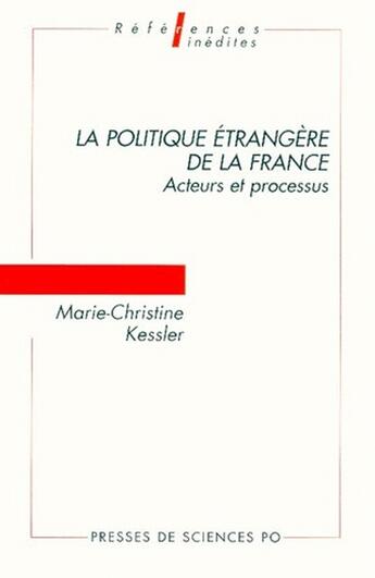 Couverture du livre « La politique etrangere de la france acteurs et processus » de Kessler M-C. aux éditions Presses De Sciences Po