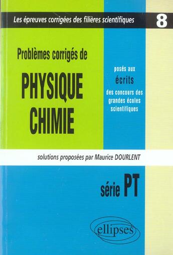 Couverture du livre « Physique et chimie poses aux concours scientifiques, pt - 2001-2002 - tome 8 » de Maurice Dourlent aux éditions Ellipses