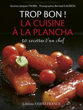 Couverture du livre « Trop bon ! la cuisine à la plancha » de Jacques Thorel aux éditions Ouest France