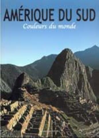 Couverture du livre « Amérique du sud ; couleurs du monde » de Angelika Hofer aux éditions Succes Du Livre