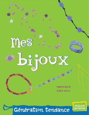 Couverture du livre « Mes Bijoux » de Valerie Revol et Sophie Lebot aux éditions Milan