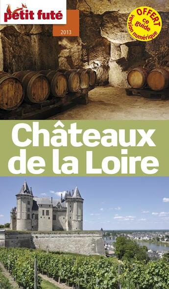 Couverture du livre « GUIDE PETIT FUTE ; THEMATIQUES ; châteaux de la Loire (édition 2013) » de  aux éditions Le Petit Fute