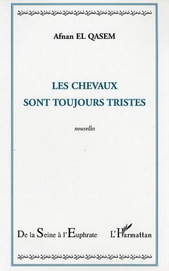 Couverture du livre « Les chevaux sont toujours tristes » de Afnan El Qasem aux éditions L'harmattan