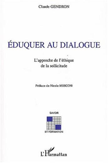 Couverture du livre « Eduquer au dialogue » de Gendron Claude aux éditions L'harmattan