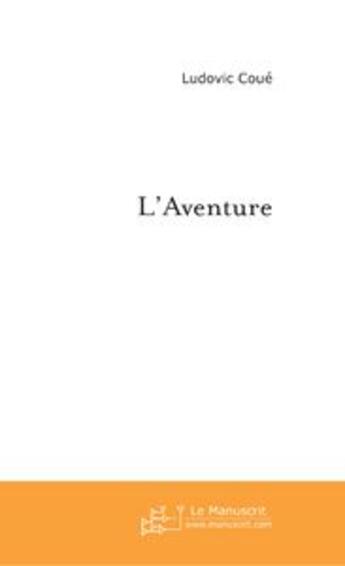 Couverture du livre « L'aventure » de Ludovic Coue aux éditions Le Manuscrit