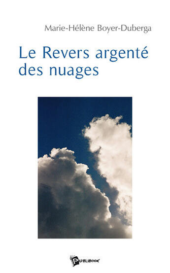 Couverture du livre « Le revers argenté des nuages » de Marie Boyer-Duberga aux éditions Publibook