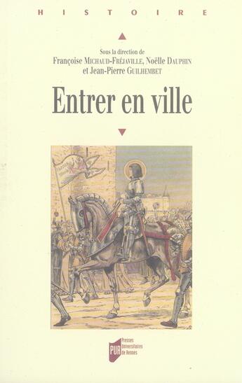 Couverture du livre « Entrer en ville » de Noelle Dauphin et Francoise Michaud-Frejaville et Jean-Pierre Guilhembet aux éditions Pu De Rennes