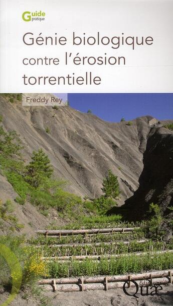 Couverture du livre « Génie biologique contre l'érosion torrentielle » de Freddy Rey aux éditions Quae