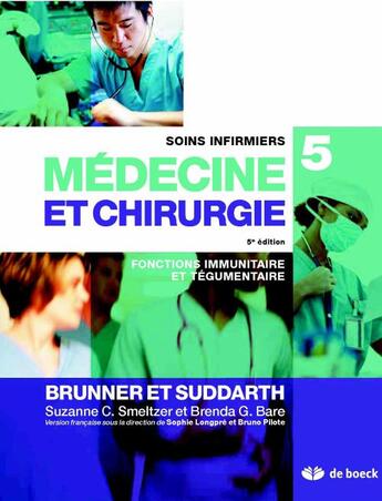 Couverture du livre « Soins infirmiers en médecine et chirurgie Tome 5 ; fonctions immunitaire et tegumentaire (3e édition) » de Brenda Bare et Lillian Sholtis Brunner et Suzanne Smeltzer et Doris Smith Suddarth aux éditions De Boeck Superieur