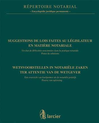 Couverture du livre « Suggestions de lois faites au legislateur en matiere notariale - un etat de difficultes rencontree » de  aux éditions Larcier