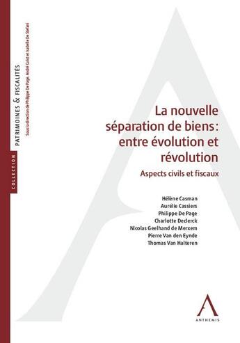 Couverture du livre « La nouvelle séparation de biens : entre évolution et révolution ; aspects civils et fiscaux » de  aux éditions Anthemis