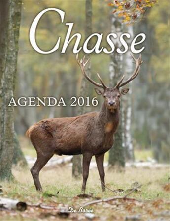 Couverture du livre « Chasse ; agenda 2016 » de  aux éditions De Boree