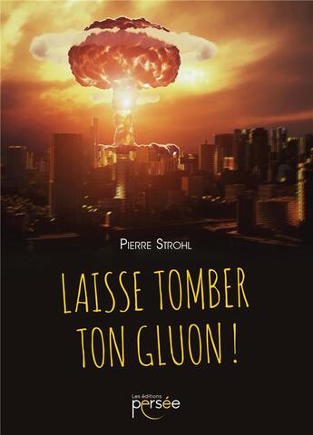 Couverture du livre « Laisse tomber ton gluon ! » de Strohl Pierre aux éditions Persee